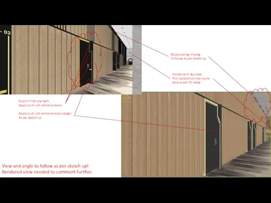 View and angle to follow as per sketch up! Rendered view