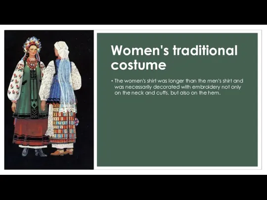 Women's traditional costume The women's shirt was longer than the men's