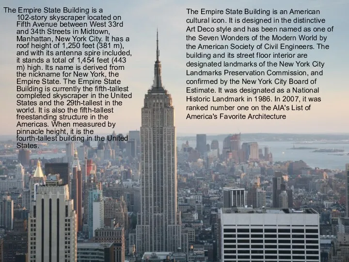 The Empire State Building is a 102-story skyscraper located on Fifth