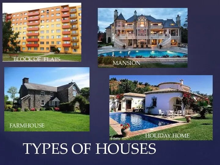 TYPES OF HOUSES BLOCK OF FLATS MANSION FARMHOUSE HOLIDAY HOME