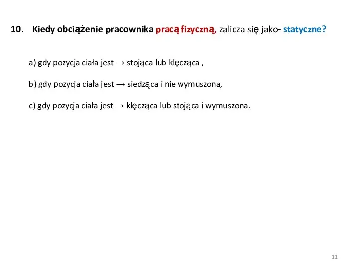 Kiedy obciążenie pracownika pracą fizyczną, zalicza się jako- statyczne? a) gdy