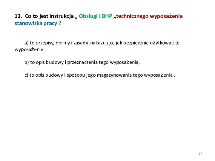 13. Co to jest instrukcja „ Obsługi i BHP „technicznego wyposażenia