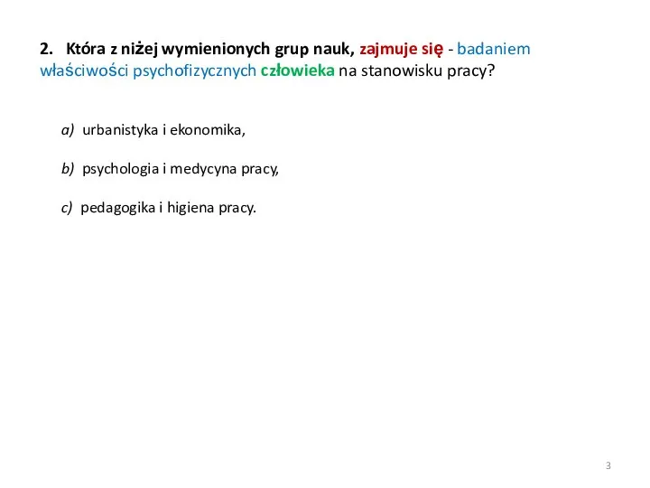 2. Która z niżej wymienionych grup nauk, zajmuje się - badaniem