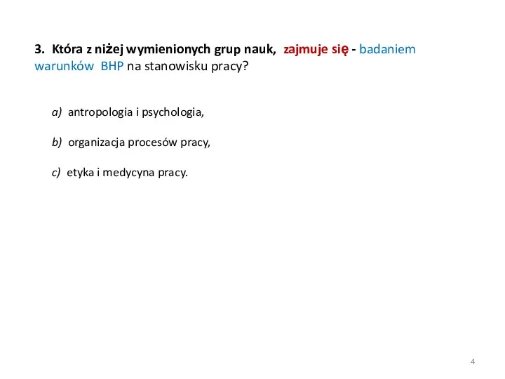 3. Która z niżej wymienionych grup nauk, zajmuje się - badaniem