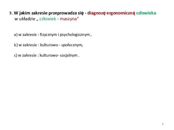 7. W jakim zakresie przeprowadza się - diagnozę ergonomiczną człowieka w