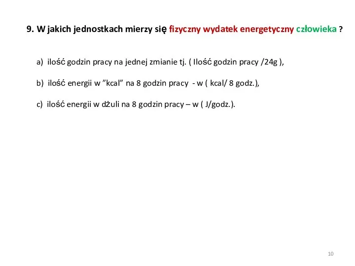 9. W jakich jednostkach mierzy się fizyczny wydatek energetyczny człowieka ?