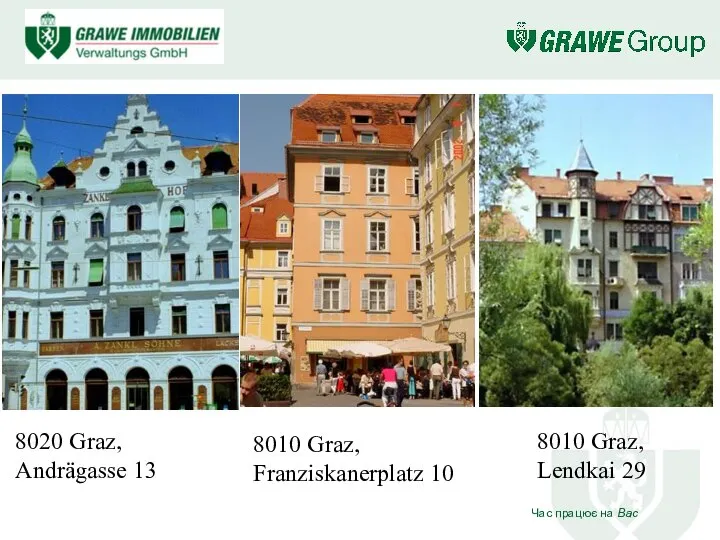 8020 Graz, Andrägasse 13 8010 Graz, Franziskanerplatz 10 8010 Graz, Lendkai 29
