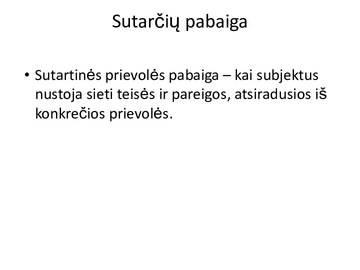 Sutarčių pabaiga Sutartinės prievolės pabaiga – kai subjektus nustoja sieti teisės