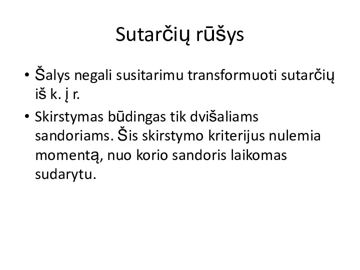 Sutarčių rūšys Šalys negali susitarimu transformuoti sutarčių iš k. į r.