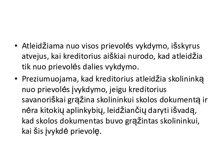 Atleidžiama nuo visos prievolės vykdymo, išskyrus atvejus, kai kreditorius aiškiai nurodo,