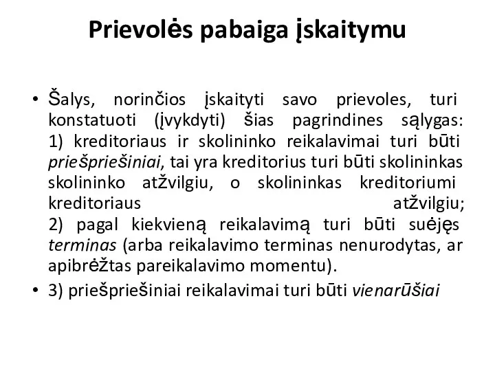 Prievolės pabaiga įskaitymu Šalys, norinčios įskaityti savo prievoles, turi konstatuoti (įvykdyti)