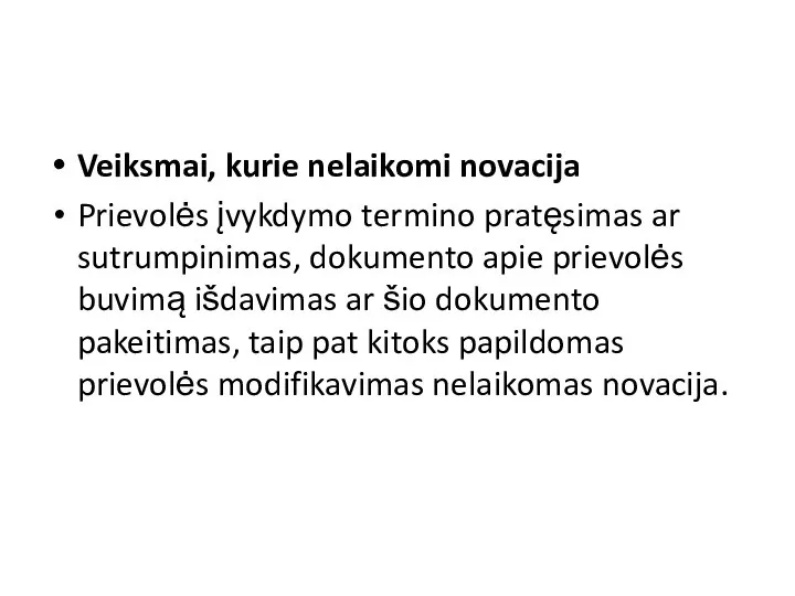 Veiksmai, kurie nelaikomi novacija Prievolės įvykdymo termino pratęsimas ar sutrumpinimas, dokumento