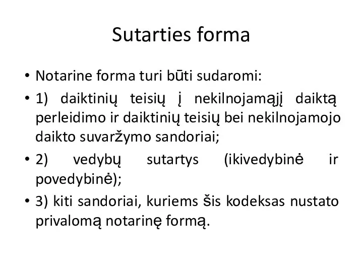 Sutarties forma Notarine forma turi būti sudaromi: 1) daiktinių teisių į