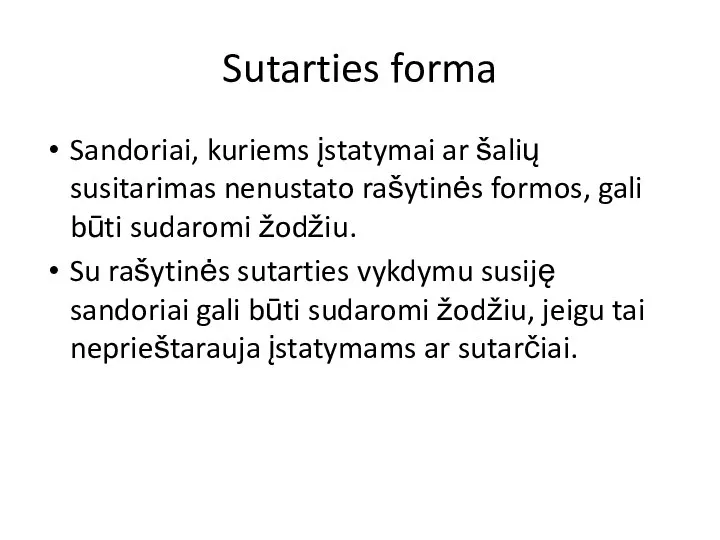 Sutarties forma Sandoriai, kuriems įstatymai ar šalių susitarimas nenustato rašytinės formos,