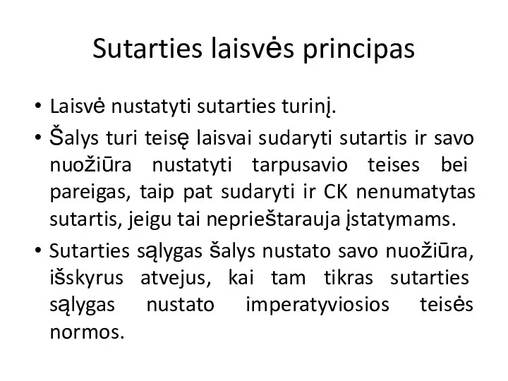 Sutarties laisvės principas Laisvė nustatyti sutarties turinį. Šalys turi teisę laisvai