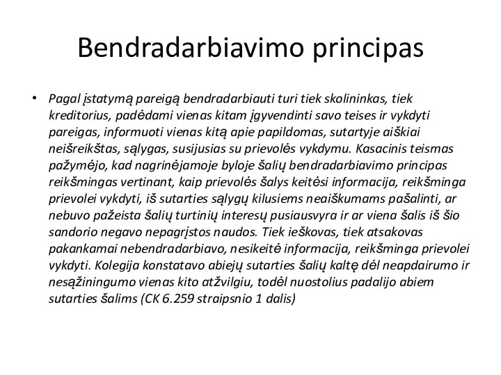 Bendradarbiavimo principas Pagal įstatymą pareigą bendradarbiauti turi tiek skolininkas, tiek kreditorius,