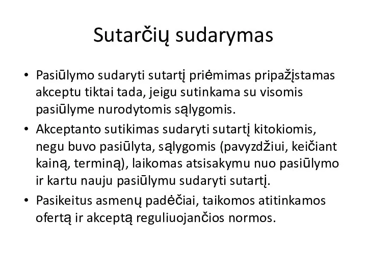 Sutarčių sudarymas Pasiūlymo sudaryti sutartį priėmimas pripažįstamas akceptu tiktai tada, jeigu