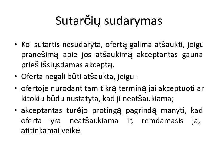 Sutarčių sudarymas Kol sutartis nesudaryta, ofertą galima atšaukti, jeigu pranešimą apie