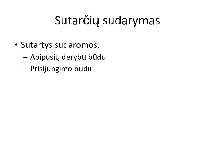 Sutarčių sudarymas Sutartys sudaromos: Abipusių derybų būdu Prisijungimo būdu