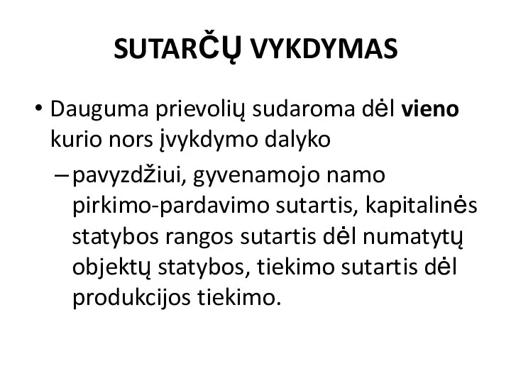 SUTARČŲ VYKDYMAS Dauguma prievolių sudaroma dėl vieno kurio nors įvykdymo dalyko