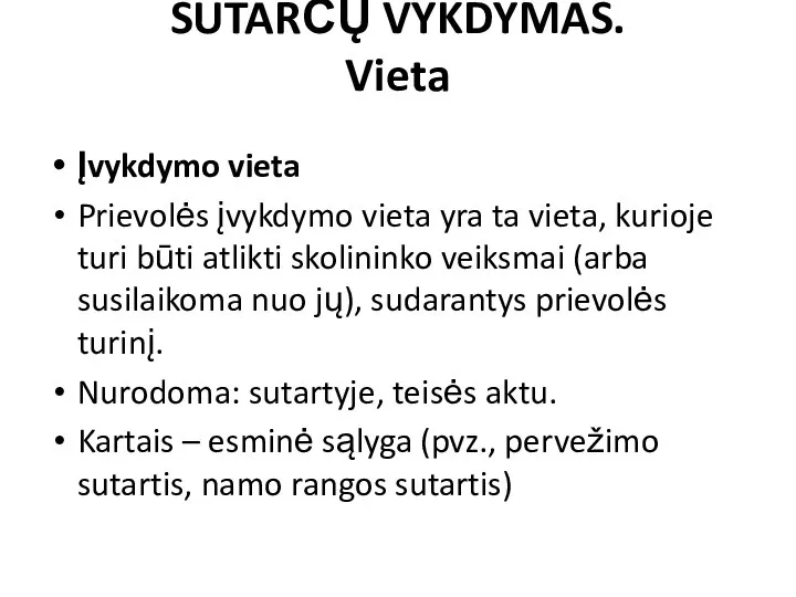 SUTARČŲ VYKDYMAS. Vieta Įvykdymo vieta Prievolės įvykdymo vieta yra ta vieta,