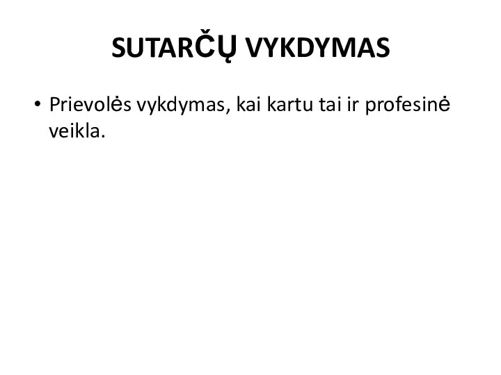 SUTARČŲ VYKDYMAS Prievolės vykdymas, kai kartu tai ir profesinė veikla.