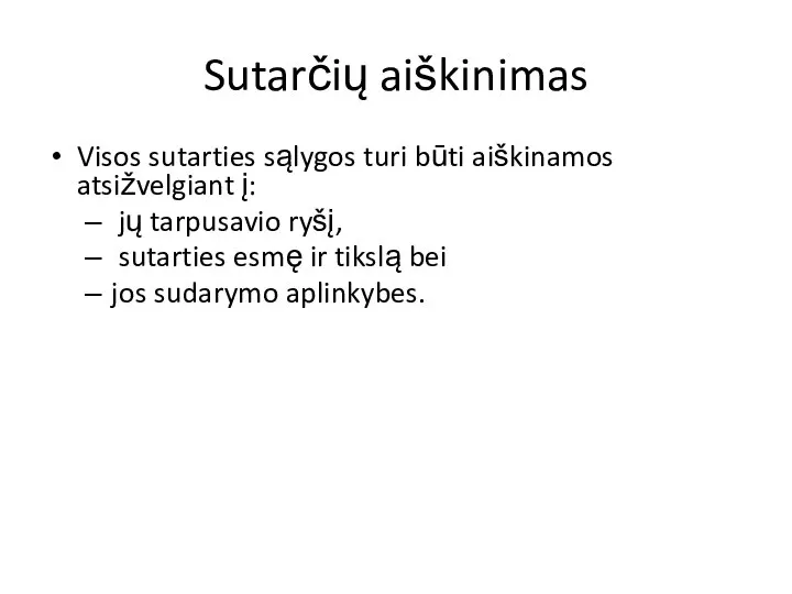 Sutarčių aiškinimas Visos sutarties sąlygos turi būti aiškinamos atsižvelgiant į: jų