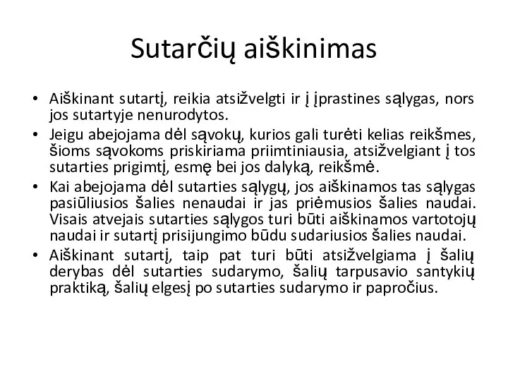 Sutarčių aiškinimas Aiškinant sutartį, reikia atsižvelgti ir į įprastines sąlygas, nors