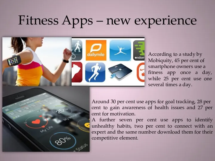 Fitness Apps – new experience According to a study by Mobiquity,