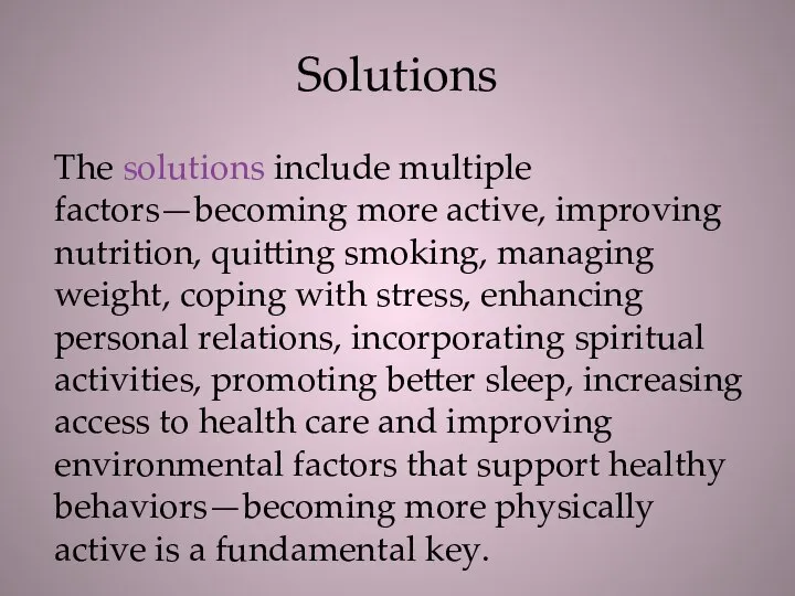 Solutions The solutions include multiple factors—becoming more active, improving nutrition, quitting