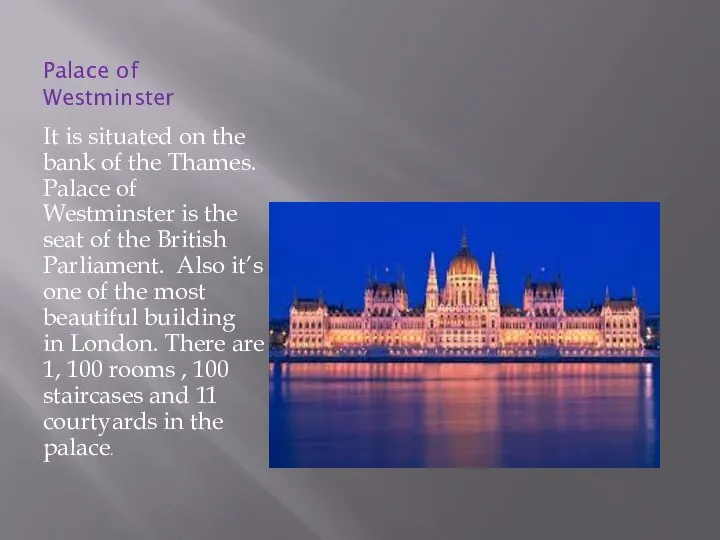 Palace of Westminster It is situated on the bank of the