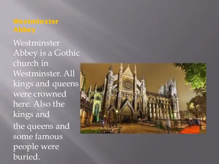 Westminster Abbey Westminster Abbey is a Gothic church in Westminster. All