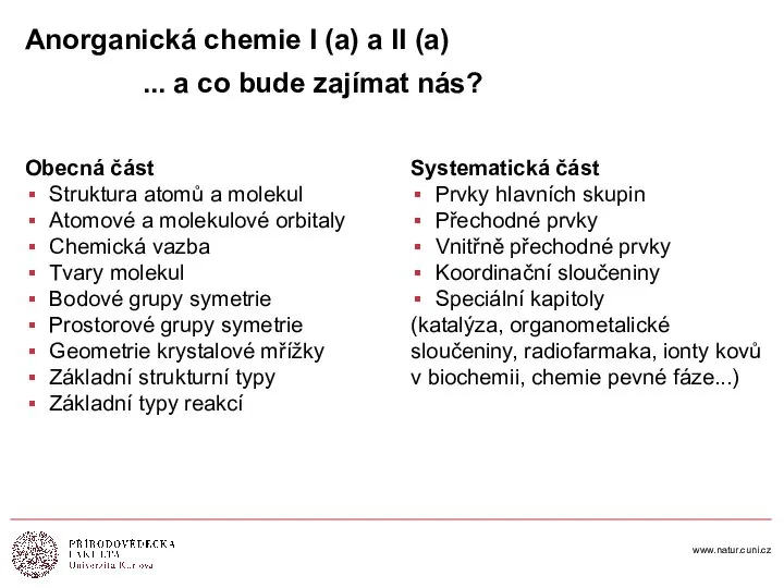 www.natur.cuni.cz Anorganická chemie I (a) a II (a) ... a co