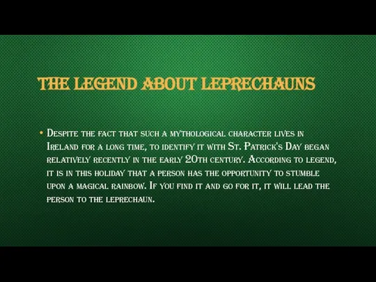 THE LEGEND ABOUT LEPRECHAUNS Despite the fact that such a mythological