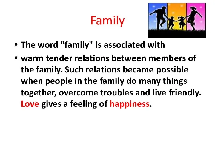 Family The word "family" is associated with warm tender relations between