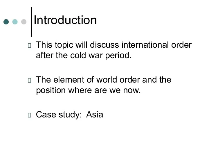 Introduction This topic will discuss international order after the cold war