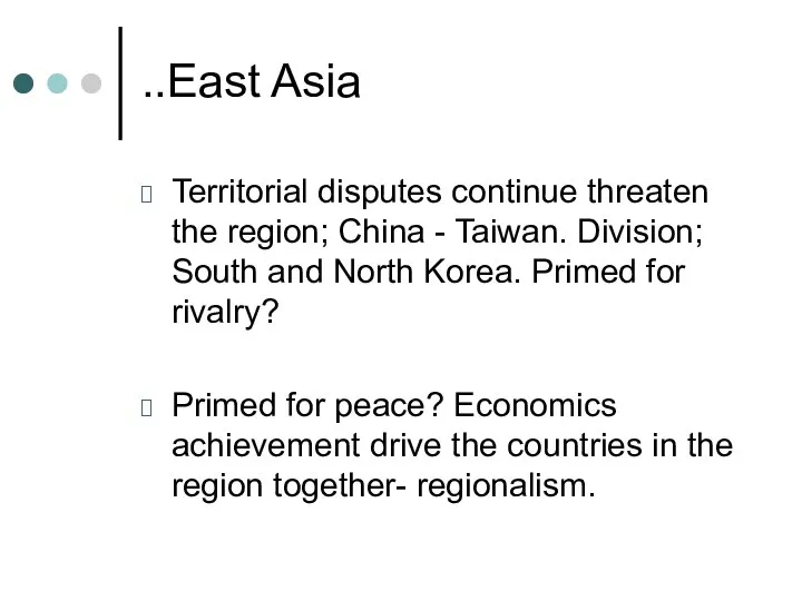 ..East Asia Territorial disputes continue threaten the region; China - Taiwan.