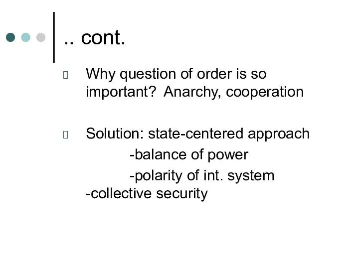 .. cont. Why question of order is so important? Anarchy, cooperation