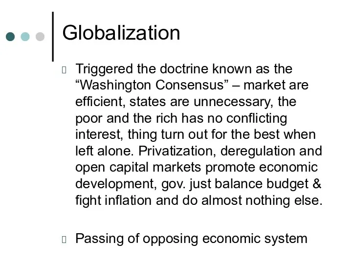 Globalization Triggered the doctrine known as the “Washington Consensus” – market