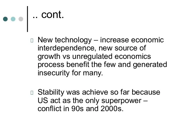 .. cont. New technology – increase economic interdependence, new source of