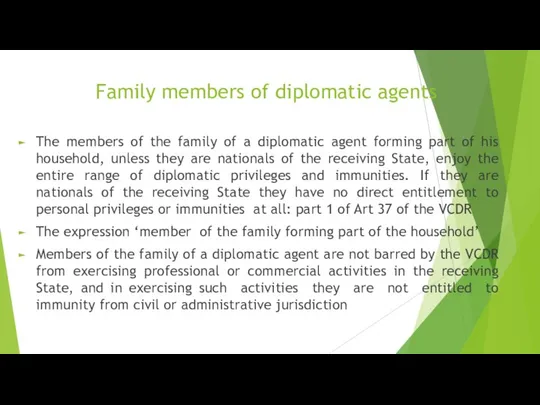 Family members of diplomatic agents The members of the family of