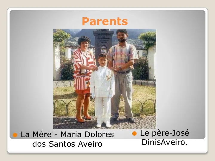 Parents La Mère - Maria Dolores dos Santos Aveiro Le père-José DinisAveiro.