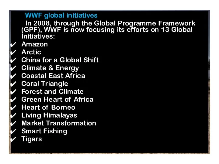 WWF global initiatives In 2008, through the Global Programme Framework (GPF),