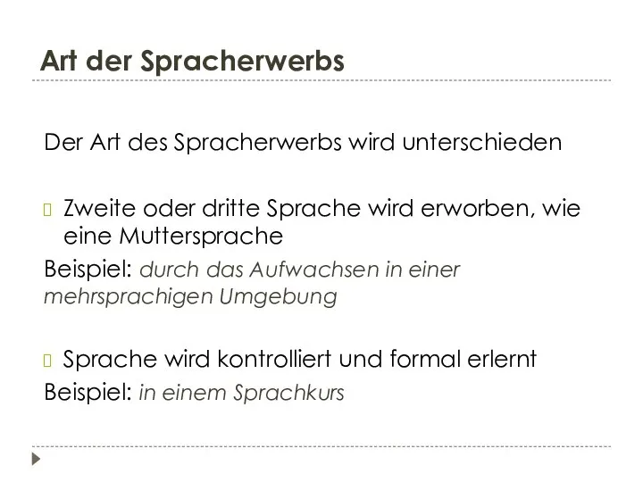 Art der Spracherwerbs Der Art des Spracherwerbs wird unterschieden Zweite oder