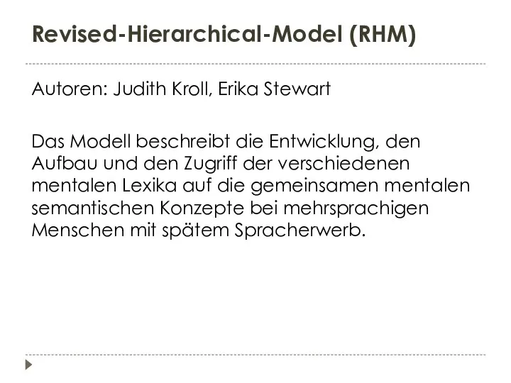 Revised-Hierarchical-Model (RHM) Autoren: Judith Kroll, Erika Stewart Das Modell beschreibt die