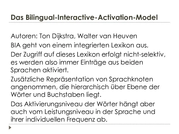 Das Bilingual-Interactive-Activation-Model Autoren: Ton Dijkstra, Walter van Heuven BIA geht von