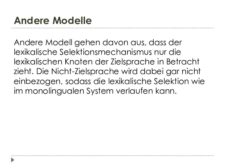 Andere Modelle Andere Modell gehen davon aus, dass der lexikalische Selektionsmechanismus