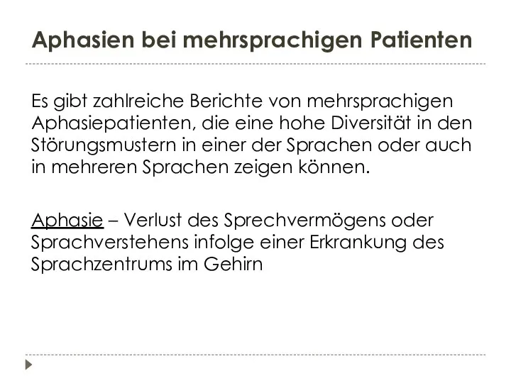 Aphasien bei mehrsprachigen Patienten Es gibt zahlreiche Berichte von mehrsprachigen Aphasiepatienten,