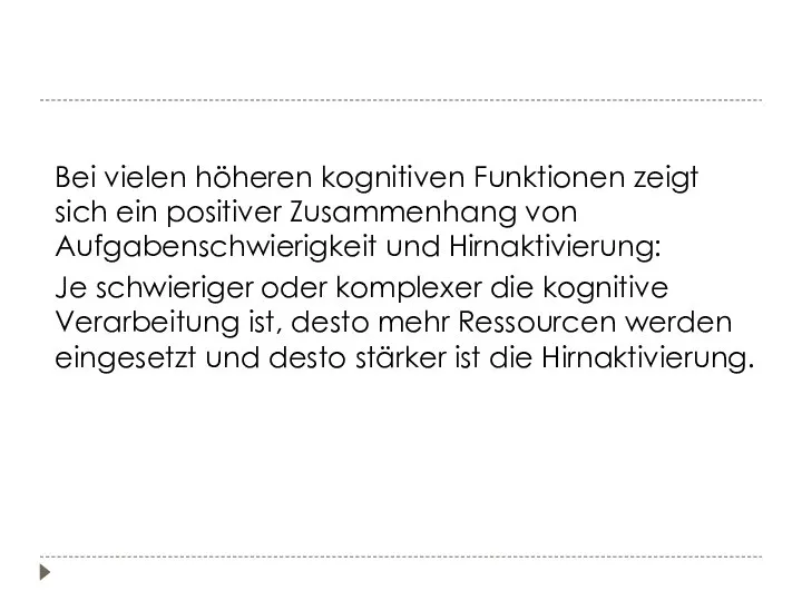 Bei vielen höheren kognitiven Funktionen zeigt sich ein positiver Zusammenhang von