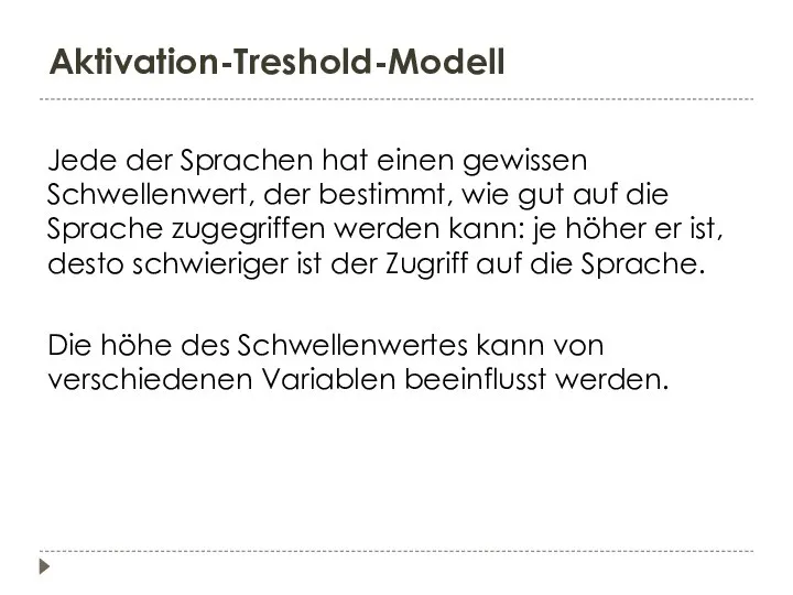 Aktivation-Treshold-Modell Jede der Sprachen hat einen gewissen Schwellenwert, der bestimmt, wie